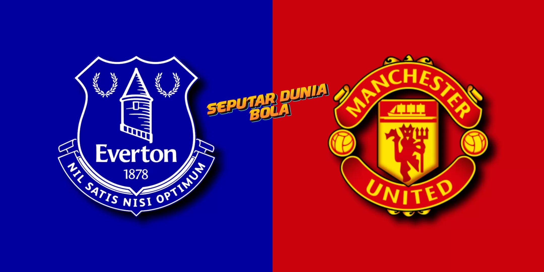 Ulasan Pertandingan Everton vs MU Pada 22 Februari 2025